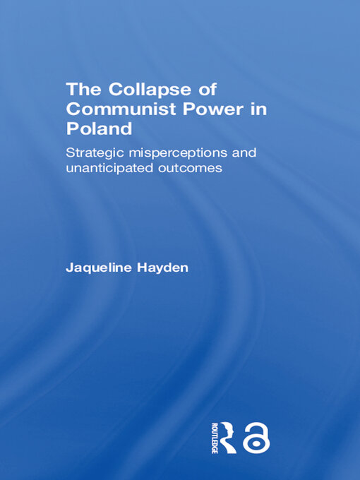 Title details for The Collapse of Communist Power in Poland by Jacqueline Hayden - Available